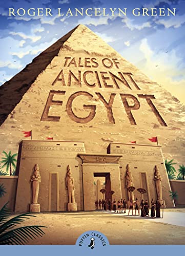 Tales of Ancient Egypt: Introduced by Michael Rosen (Puffin Classics)