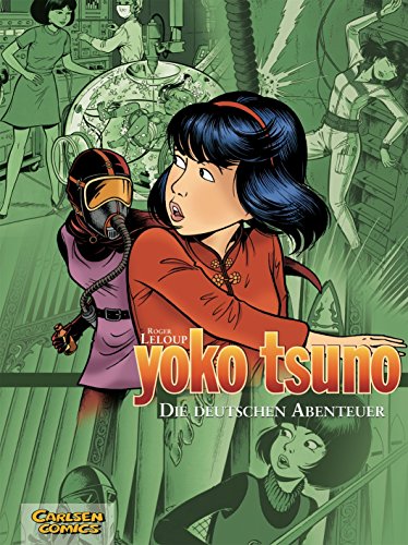 Yoko Tsuno Sammelbände 1: Die deutschen Abenteuer (1): Die Orgel des Teufels; Zwischen Leben und Tod; Wotans Feuer von Carlsen Verlag GmbH