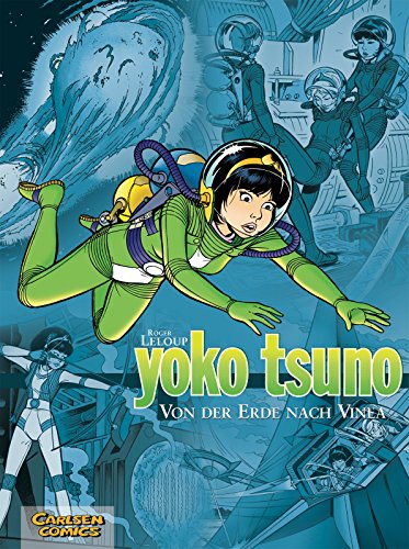 Yoko Tsuno Sammelbände 2: Von der Erde nach Vinea: 3 Bände der beliebten Science-Fiction-Comic-Serie ab 10 Jahren über die Weltraum-Abenteuer einer Elektronik-Ingenieurin (2)