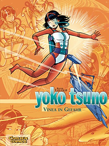 Yoko Tsuno Sammelbände 4: Vinea in Gefahr (4): Die Titanen; Der vergessene Planet; Die Stadt des Abgrunds von Carlsen Verlag GmbH