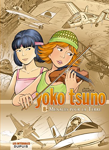 Yoko Tsuno: Yoko Tsuno. Integrale Tome 8. Menaces pour la Terre Yoko Tsuno: Yoko Tsuno. Integrale Tome 8. Menaces pour la Terre