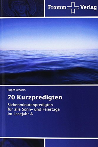 70 Kurzpredigten: Siebenminutenpredigten für alle Sonn- und Feiertage im Lesejahr A von Fromm Verlag