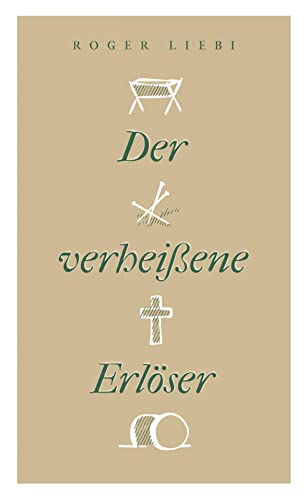 Der verheissene Erlöser: Messianische Prophetie, ihre Erfüllung und ihre historische Echtheit