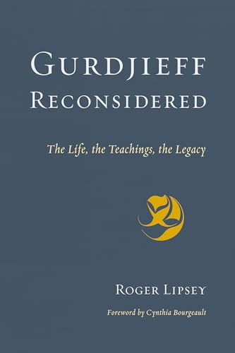 Gurdjieff Reconsidered: The Life, the Teachings, the Legacy von Shambhala