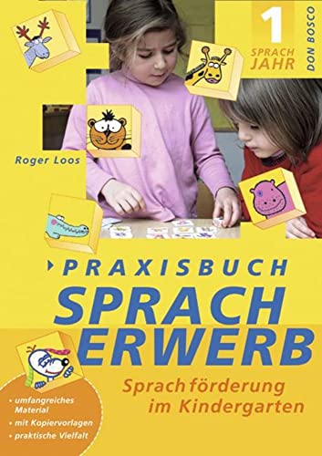 Praxisbuch Spracherwerb, 1. Sprachjahr: Sprachförderung im Kindergarten Praxisbuch Spracherwerb, 1. Sprachjahr: Sprachförderung im Kindergarten