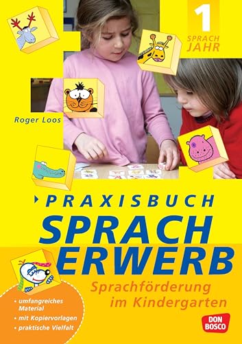 Praxisbuch Spracherwerb, 1. Sprachjahr: Sprachförderung im Kindergarten Praxisbuch Spracherwerb, 1. Sprachjahr: Sprachförderung im Kindergarten