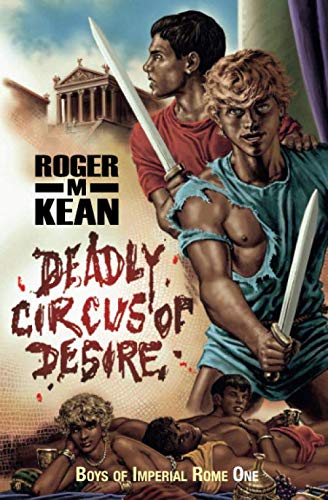 Deadly Circus of Desire (Boys of Imperial Rome, Band 1)