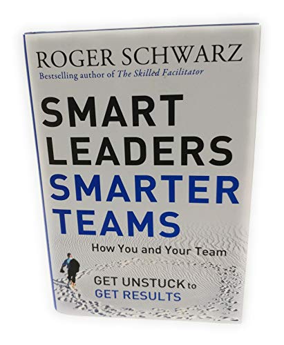 Smart Leaders, Smarter Teams: How You and Your Team Get Unstuck to Get Results von Wiley