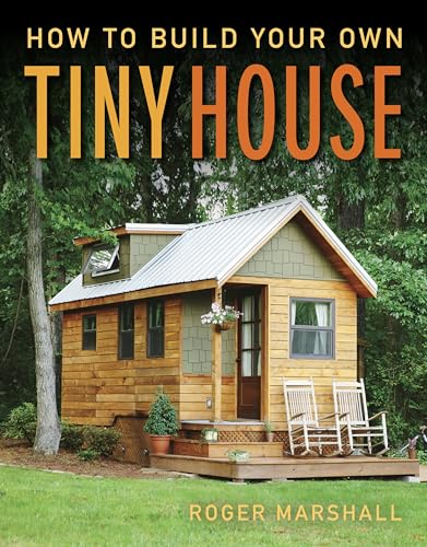 How to Build Your Own Tiny House von Taunton Press