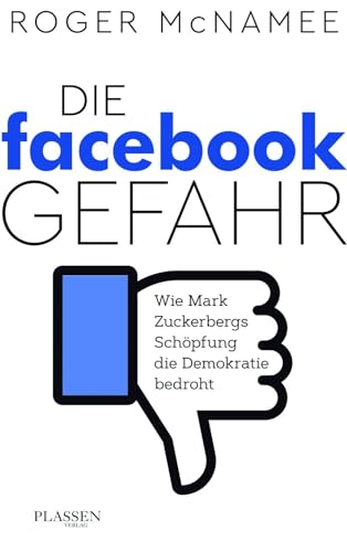 Die Facebook-Gefahr: Wie Mark Zuckerbergs Schöpfung die Demokratie bedroht