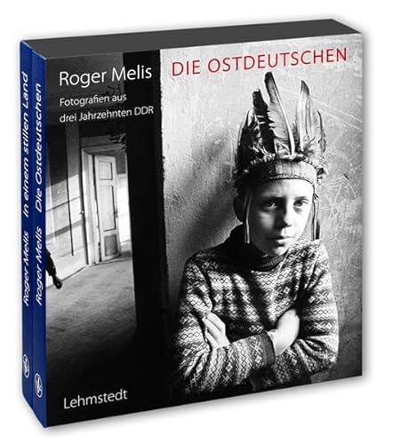 Die Ostdeutschen (Sonderausgabe): Die beiden Bildbände "Die Ostdeutschen" und "In einem stillen Land" von Roger Melis zusammen in einem Schuber.
