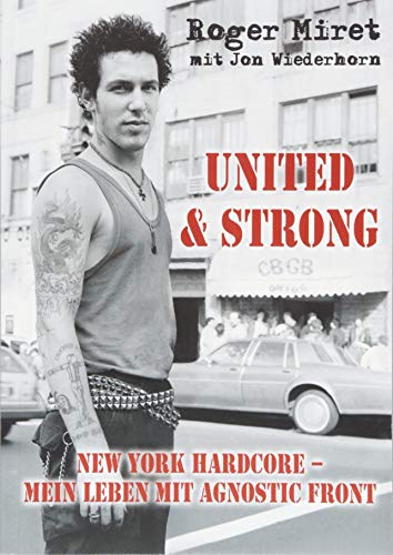 United & Strong: New York Hardcore: Mein Leben mit Agnostic Front von Iron Pages Verlag