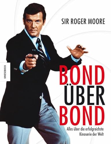 Bond über Bond: Alles über die erfolgreichste Kinoserie der Welt Bond über Bond: Alles über die erfolgreichste Kinoserie der Welt