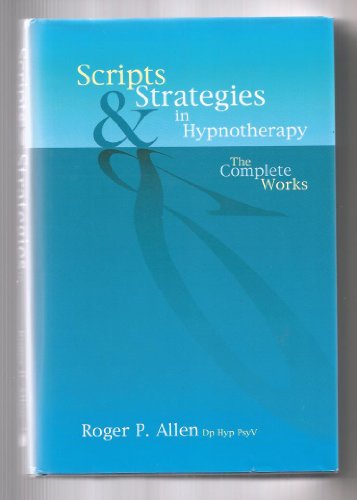 Scripts & Strategies in Hypnotherapy: The Complete Works von Crown House Publishing