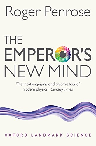 The Emperor's New Mind: Concerning Computers, Minds, and the Laws of Physics (Oxford Landmark Science) von Oxford University Press