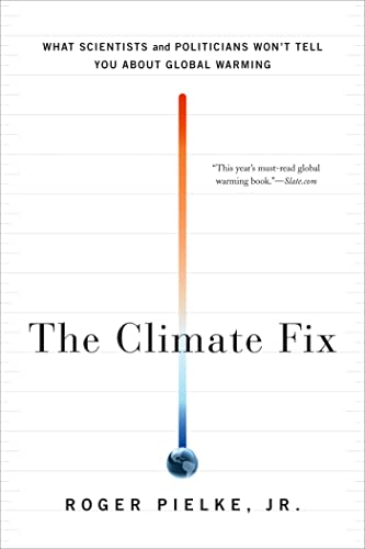 The Climate Fix: What Scientists and Politicians Won't Tell You About Global Warming