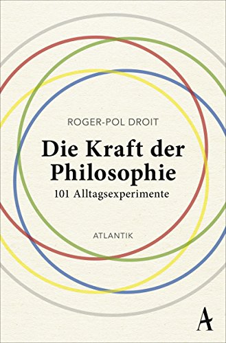 Die Kraft der Philosophie: 101 Alltagsexperimente von Atlantik Verlag