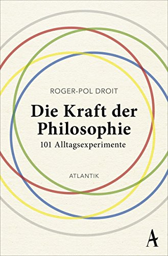 Die Kraft der Philosophie: 101 Alltagsexperimente