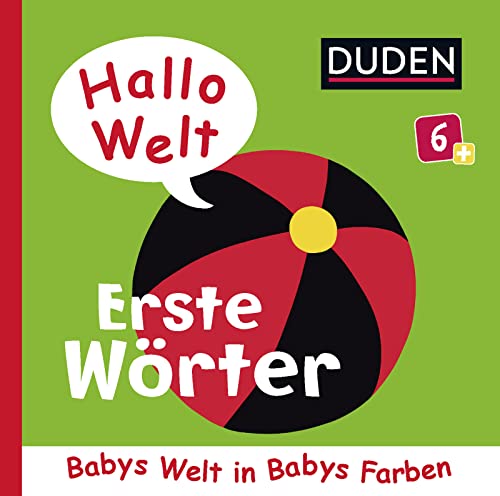 Duden 6+: Hallo Welt: Erste Wörter: Babys Welt in Babys Farben | Kontrastbuch für die visuelle Entwicklung von Kleinkindern ab 6 Monaten
