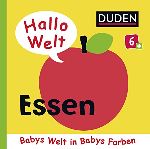 Duden 6+: Hallo Welt: Essen: Babys Welt in Babys Farben | Kontrastbuch für die visuelle Entwicklung von Kleinkindern ab 6 Monaten