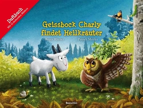 Geissbock Charly findet Heilkräuter: Duftbuch (Baeschlin Duftbilderbuch) von Baeschlin Verlag