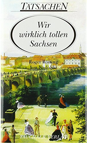 Wir wirklich tollen Sachsen (Tatsachen)