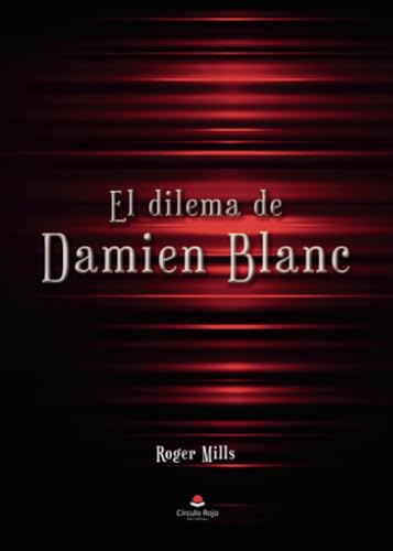 El dilema de Damien Blanc von Grupo Editorial Círculo Rojo SL