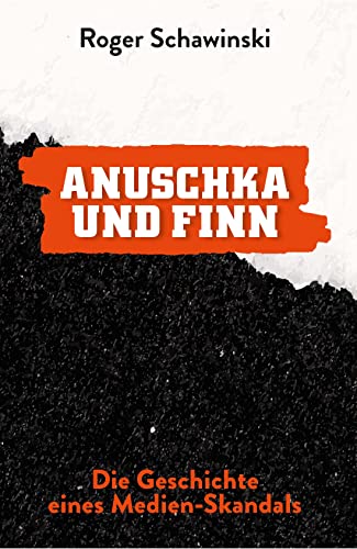 ANUSCHKA UND FINN: Die Geschichte eines Medien-Skandals