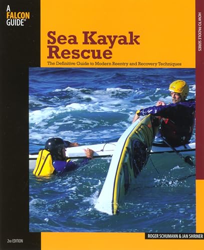Sea Kayak Rescue: The Definitive Guide To Modern Reentry And Recovery Techniques (A Falcon Guide How to Paddle) von Falcon Press Publishing