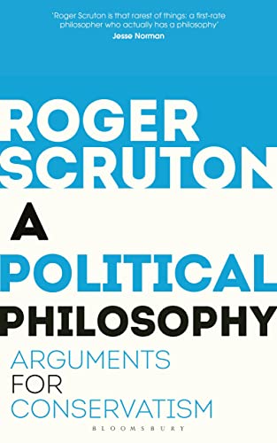 A Political Philosophy: Arguments for Conservatism von Bloomsbury