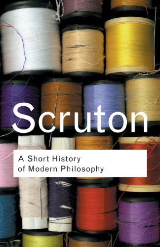 A Short History of Modern Philosophy: From Descartes to Wittgenstein (Routledge Classics Series)