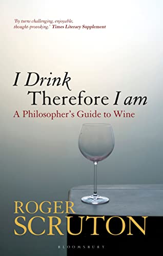 I Drink Therefore I Am: A Philosopher's Guide to Wine von Bloomsbury