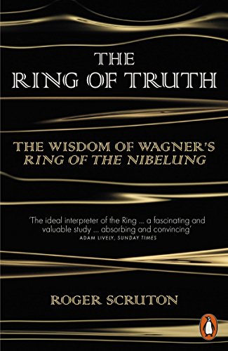 The Ring of Truth: The Wisdom of Wagner's Ring of the Nibelung