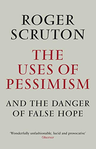 The Uses of Pessimism: And the Danger of False Hope von Atlantic Books