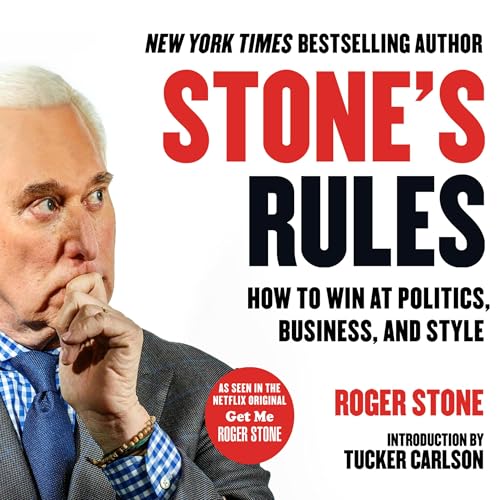 Stone's Rules: How to Win at Politics, Business, and Style Stone's Rules: How to Win at Politics, Business, and Style