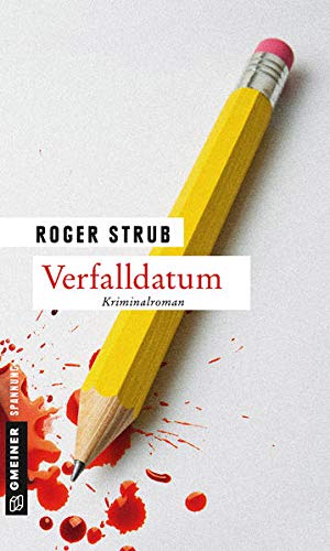 Verfalldatum: Kriminalroman (Kriminalromane im GMEINER-Verlag) von Gmeiner-Verlag