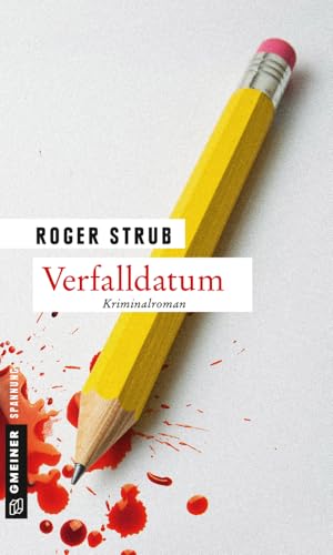 Verfalldatum: Kriminalroman (Kriminalromane im GMEINER-Verlag)