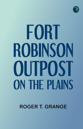 Fort Robinson: Outpost on the Plains von Zinc Read