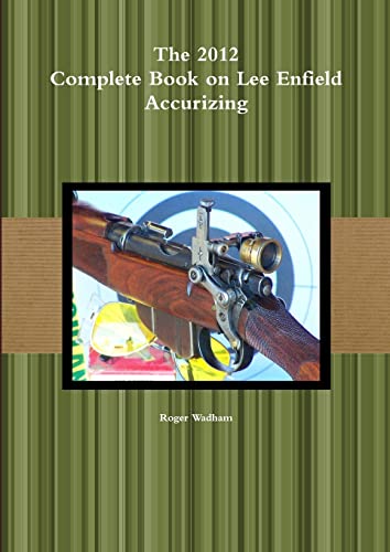 The 2012 Complete Book on Lee Enfield Accurizing B&W