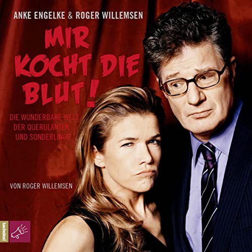 Mir kocht die Blut!: Die wunderbare Welt der Querulanten und Sonderlinge von Argon Verlag GmbH