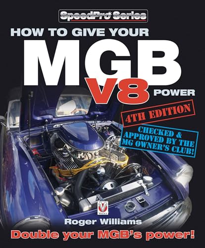 How to Give Your MGB V8 Power - Fourth Edition: Double Your Mgb's Power! (Speedpro Series)