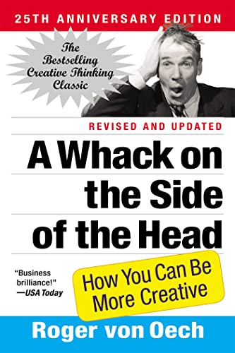A Whack on the Side of the Head: How You Can Be More Creative von Grand Central Publishing