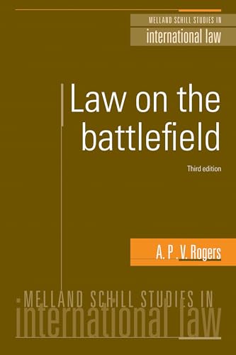Law on the battlefield: Third edition (Melland Schill Studies in International Law) von Manchester University Press