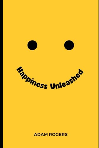 Happiness Unleashed: The 8 Pillars of Happiness (Bonus Chapter) von Independently published