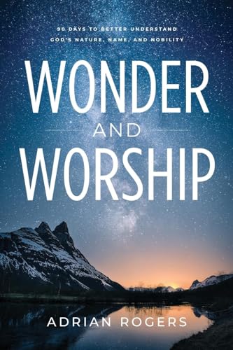 Wonder & Worship: 90 Days to Better Understand God's Nature, Name, and Nobility Wonder & Worship: 90 Days to Better Understand God's Nature, Name, and Nobility von Innovo Publishing LLC