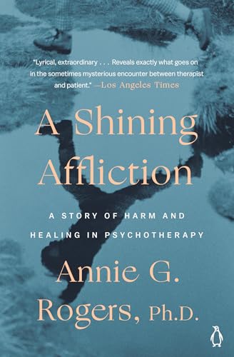 A Shining Affliction: A Story of Harm and Healing in Psychotherapy von Penguin