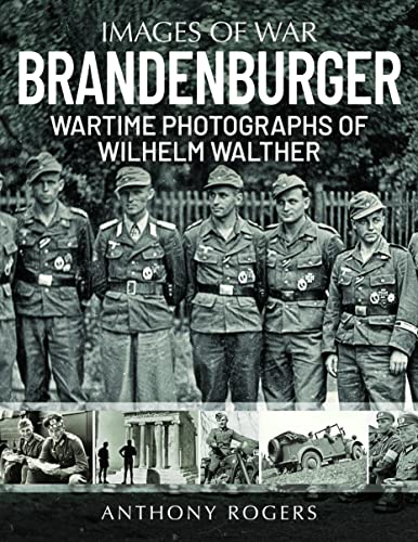 Brandenburger: Wartime Photographs of Wilhelm Walther (Images of War) von Greenhill Books