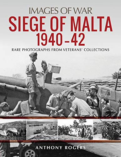 Siege of Malta 1940–42: Rare Photographs from Veterans' Collections (Images of War) von Greenhill Books