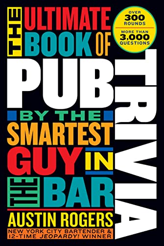 The Ultimate Book of Pub Trivia by the Smartest Guy in the Bar: Over 300 Rounds and More Than 3,000 Questions von Workman Publishing