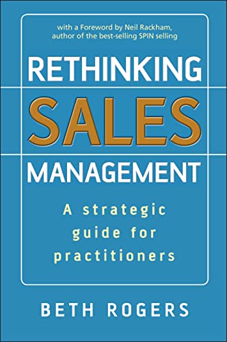 Rethinking Sales Management: A Strategic Guide for Practitioners